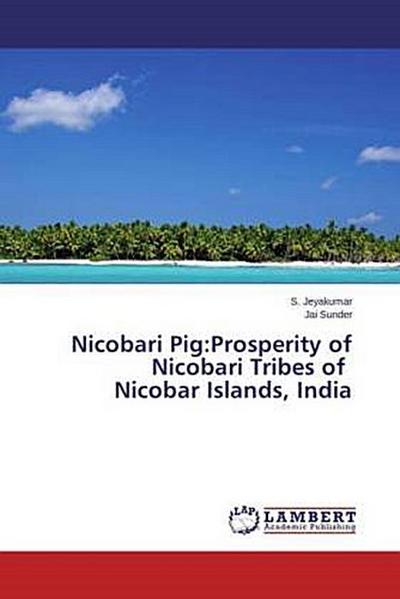 Nicobari Pig:Prosperity of Nicobari Tribes of Nicobar Islands, India