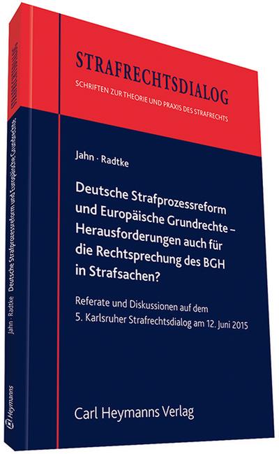 Deutsche Strafrechtsreform und Europäische Grundrechte: Herausforderungen auch für die Rechtsprechung des BGH in Strafsachen?