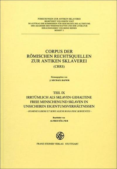 Corpus der römischen Rechtsquellen zur antiken Sklaverei Corpus der römischen Rechtsquellen zur antiken Sklaverei (CRRS)