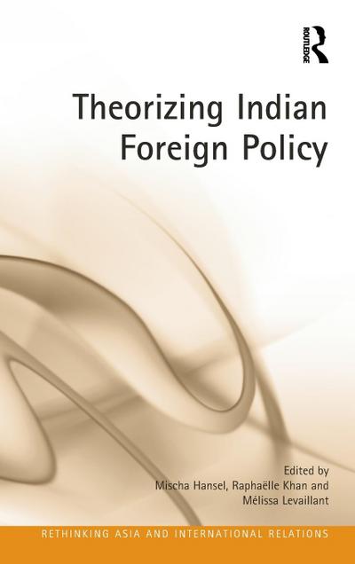 Theorizing Indian Foreign Policy