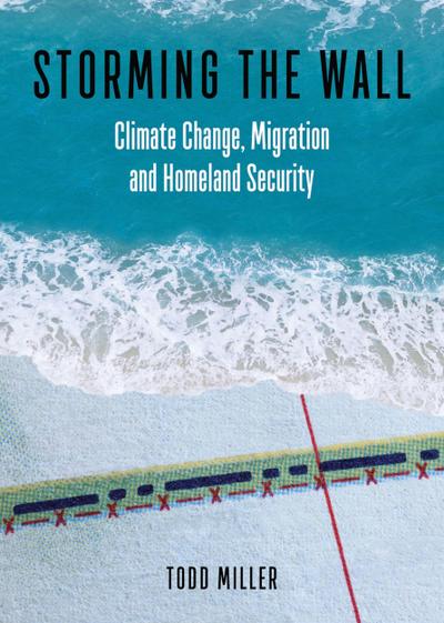 Storming the Wall: Climate Change, Migration, and Homeland Security