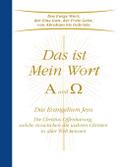 Das ist Mein Wort. Alpha und Omega. Das Evangelium Jesu