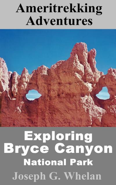 Ameritrekking Adventures: Exploring Bryce Canyon National Park