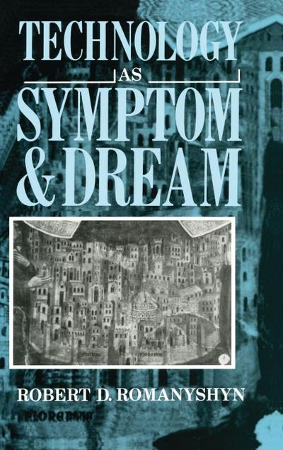 Technology as Symptom and Dream