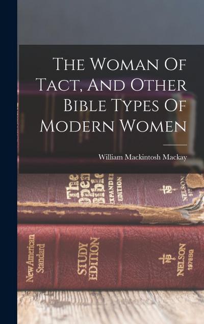 The Woman Of Tact, And Other Bible Types Of Modern Women