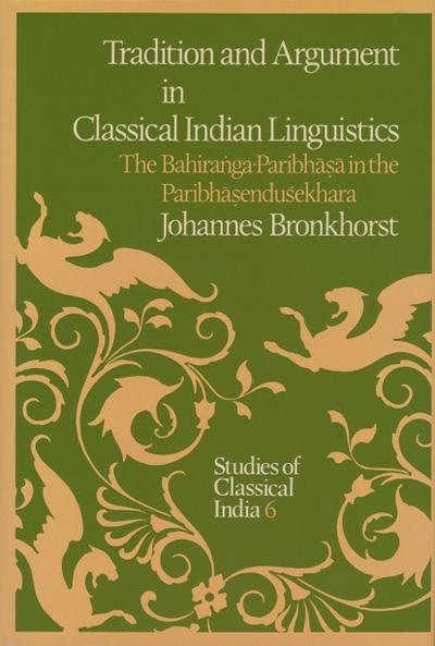 Tradition and Argument in Classical Indian Linguistics