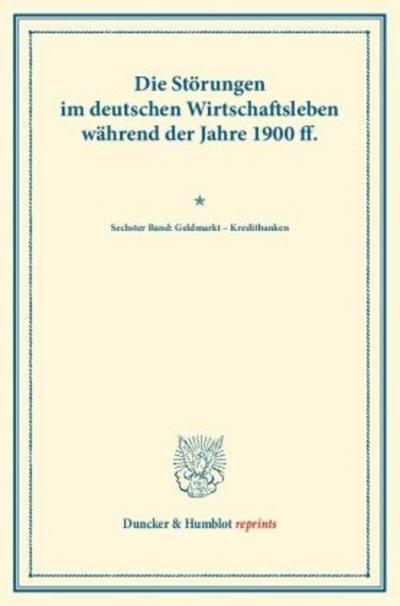Die Störungen im deutschen Wirtschaftsleben während der Jahre 1900 ff.