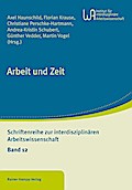 Arbeit und Zeit (Schriftenreihe zur interdisziplinären Arbeitswissenschaft)