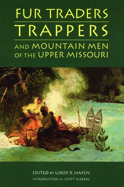 Fur Traders, Trappers, and Mountain Men of the Upper Missouri