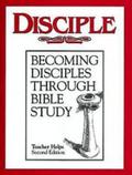 Disciple I Becoming Disciples Through Bible Study: Teacher Helps