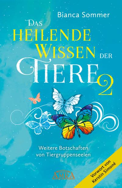 DAS HEILENDE WISSEN DER TIERE Band 2: Weitere Botschaften von Tiergruppenseelen