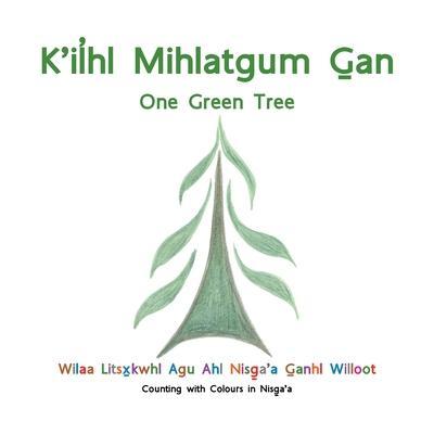 K’ilhl Mihlatgum Gan (One Green Tree)