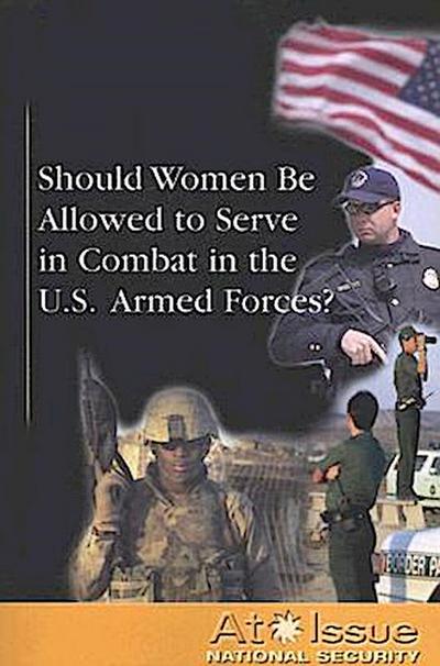 Should Women Be Allowed to Serve in Combat in the U.S. Armed Forces?