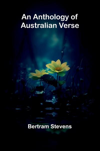 An Anthology of Australian Verse