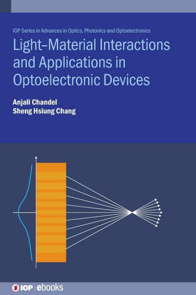 Light--Material Interactions and Applications in Optoelectronic Devices