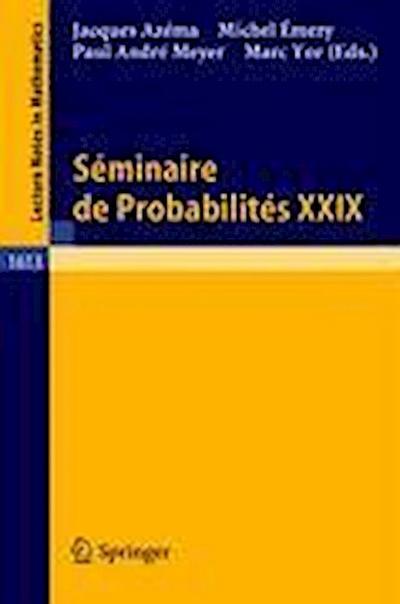 Seminaire de Probabilites XXIX