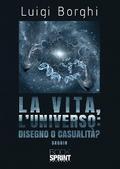 La vita, l’universo: disegno o casualità?