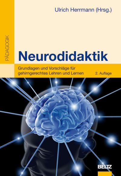 Neurodidaktik: Grundlagen und Vorschläge für gehirngerechtes Lehren und Lernen (Beltz Pädagogik)