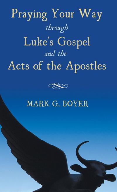 Praying Your Way through Luke’s Gospel and the Acts of the Apostles