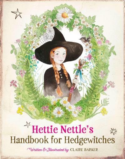 Hettie Nettle’s Handbook for Hedgewitches