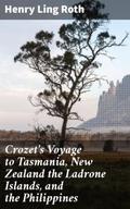 Crozet’s Voyage to Tasmania, New Zealand the Ladrone Islands, and the Philippines