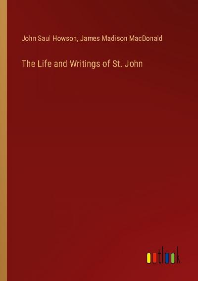 The Life and Writings of St. John