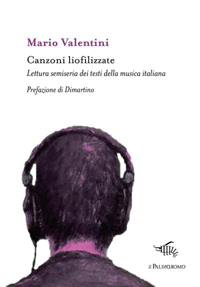 Canzoni liofilizzate. Lettura semiseria dei testi della musica italiana