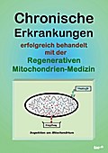 Chronische Erkrankungen erfolgreich behandelt mit der Regenerativen Mitochondrien-Medizin