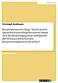 Kooperationscontrolling - Durch welche speziellen Controllinginstrumente lassen sich die Beziehungsqualität und speziell das Vertrauen zwischen den Kooperationspartnern darstellen?