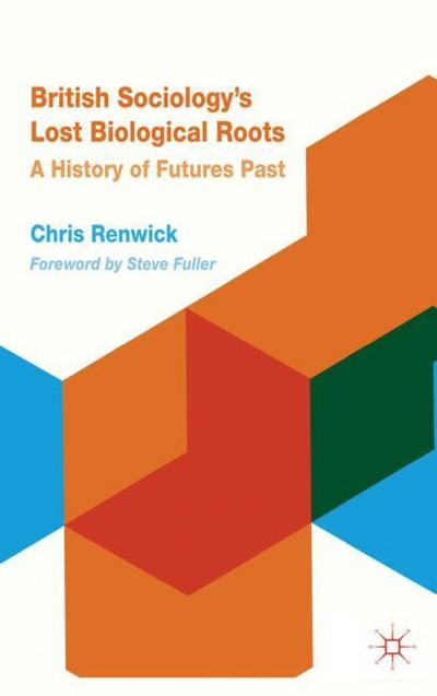 British Sociology’s Lost Biological Roots