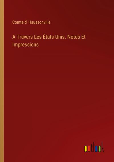A Travers Les États-Unis. Notes Et Impressions