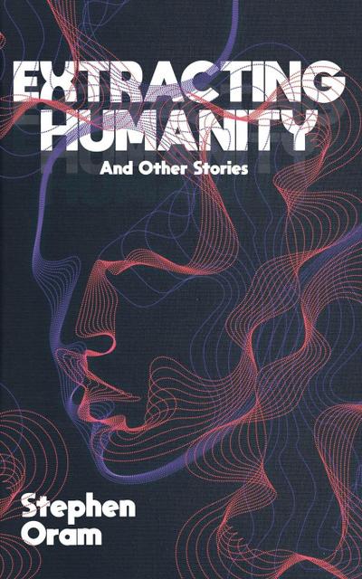 Extracting Humanity And Other Stories