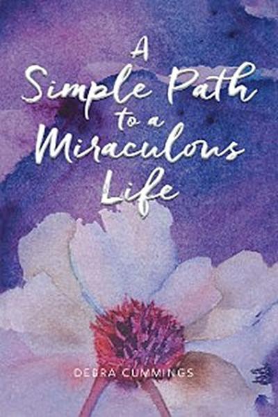 A Simple Path to a Miraculous Life