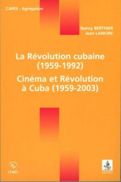 La Revolution cubaine (1959-1992) / Cinema et Revolution a Cuba (1959-2003)
