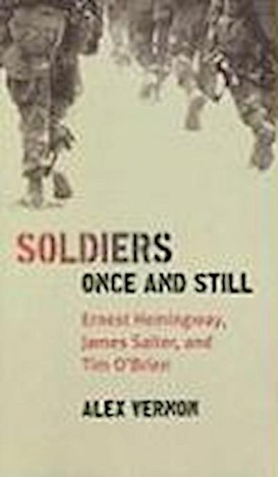 Soldiers Once and Still: Ernest Hemingway, James Salter, and Tim O’Brien