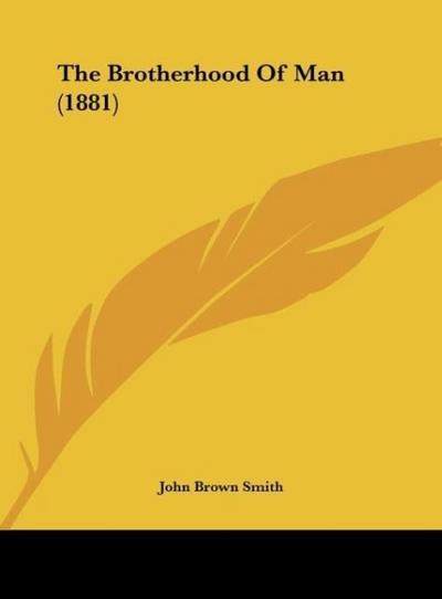 The Brotherhood Of Man (1881) - John Brown Smith