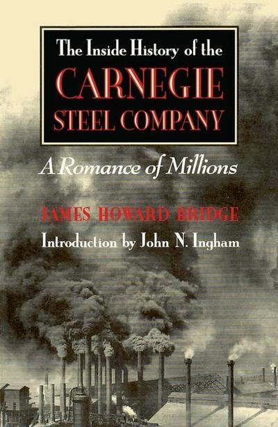 The Inside History of the Carnegie Steel Company