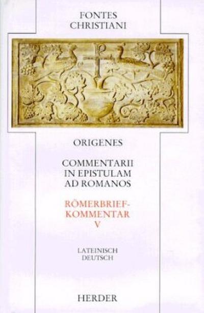 Fontes Christiani 1. Folge. Commentarii in epistulam ad Romanos. Tl.5