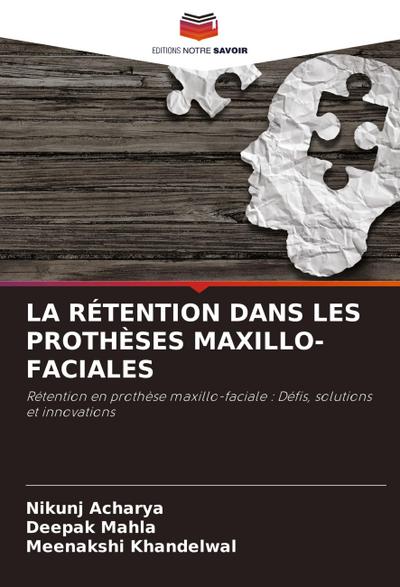 LA RÉTENTION DANS LES PROTHÈSES MAXILLO-FACIALES