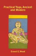 Practical Yoga, Ancient and Modern