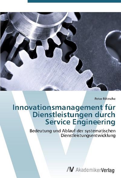 Innovationsmanagement für Dienstleistungen durch Service Engineering