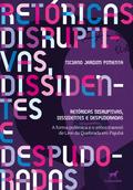 Retóricas disruptivas, dissidentes e despudoradas