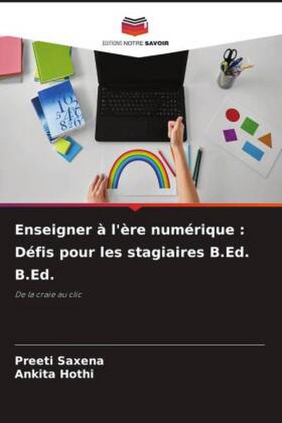 Enseigner à l’ère numérique : Défis pour les stagiaires B.Ed. B.Ed.