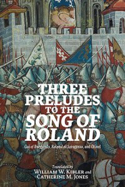 Three Preludes to the <i> Song of Roland</i>