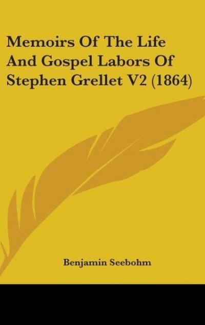 Memoirs Of The Life And Gospel Labors Of Stephen Grellet V2 (1864)