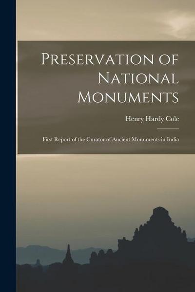 Preservation of National Monuments: First Report of the Curator of Ancient Monuments in India