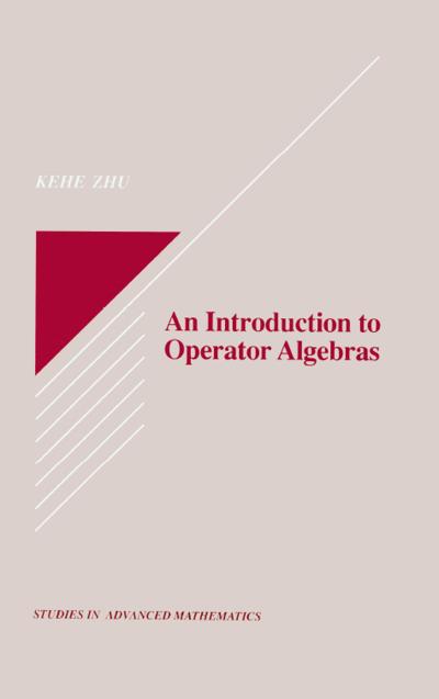 An Introduction to Operator Algebras