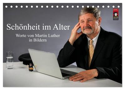 Schönheit im Alter - Worte von Martin Luther in Bildern (Tischkalender 2026 DIN A5 quer), CALVENDO Monatskalender