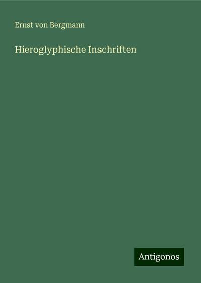 Bergmann, E: Hieroglyphische Inschriften
