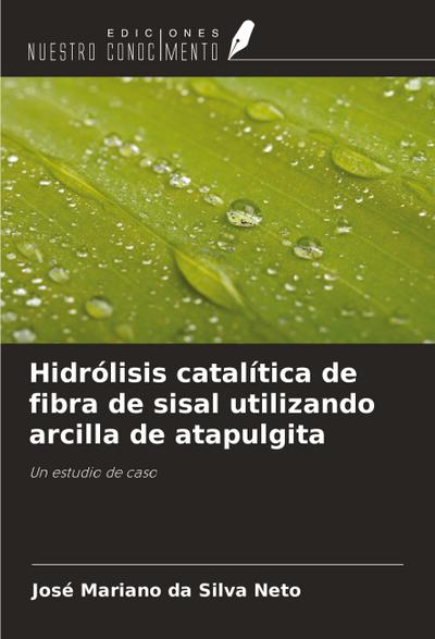 Hidrólisis catalítica de fibra de sisal utilizando arcilla de atapulgita